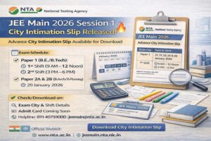 JEE Main 2026 City Intimation Slip Released Exam Dates, Shifts and Key Instructions for Session 1
