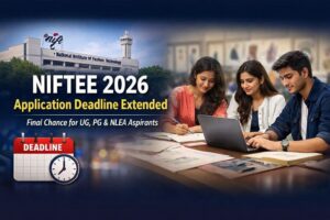 NIFTEE 2026 Application Deadline Extended Apply Now for UG, PG & NLEA Aspirants