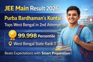 JEE Main Result 2026 Purba Bardhaman’s Kuntal Tops West Bengal with 99.998 Percentile in Second Attempt