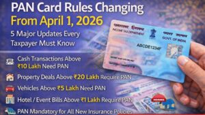 PAN Card Rules Changing from April 1, 2026 5 Major Updates Every Taxpayer Must Know