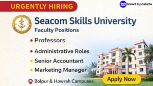 Seacom Skills University Recruitment 2026 Apply Online -Faculty & Administrative Jobs Open for Bolpur and Howrah Campuses