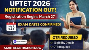 UPTET Registration Starts March 27, 2026 OTR Mandatory, Check Exam Dates and Eligibility