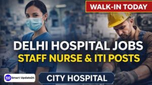 City Hospital Recruitment 2026 Walk-in Interview for Nurses, ITI and Technical Staff in Delhi